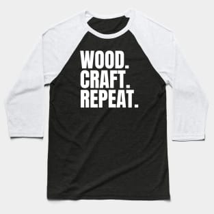 Wood Craft Repeat Woodworking/Wood Working/Woodwork Baseball T-Shirt